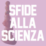 SFIDE ALLA SCIENZA